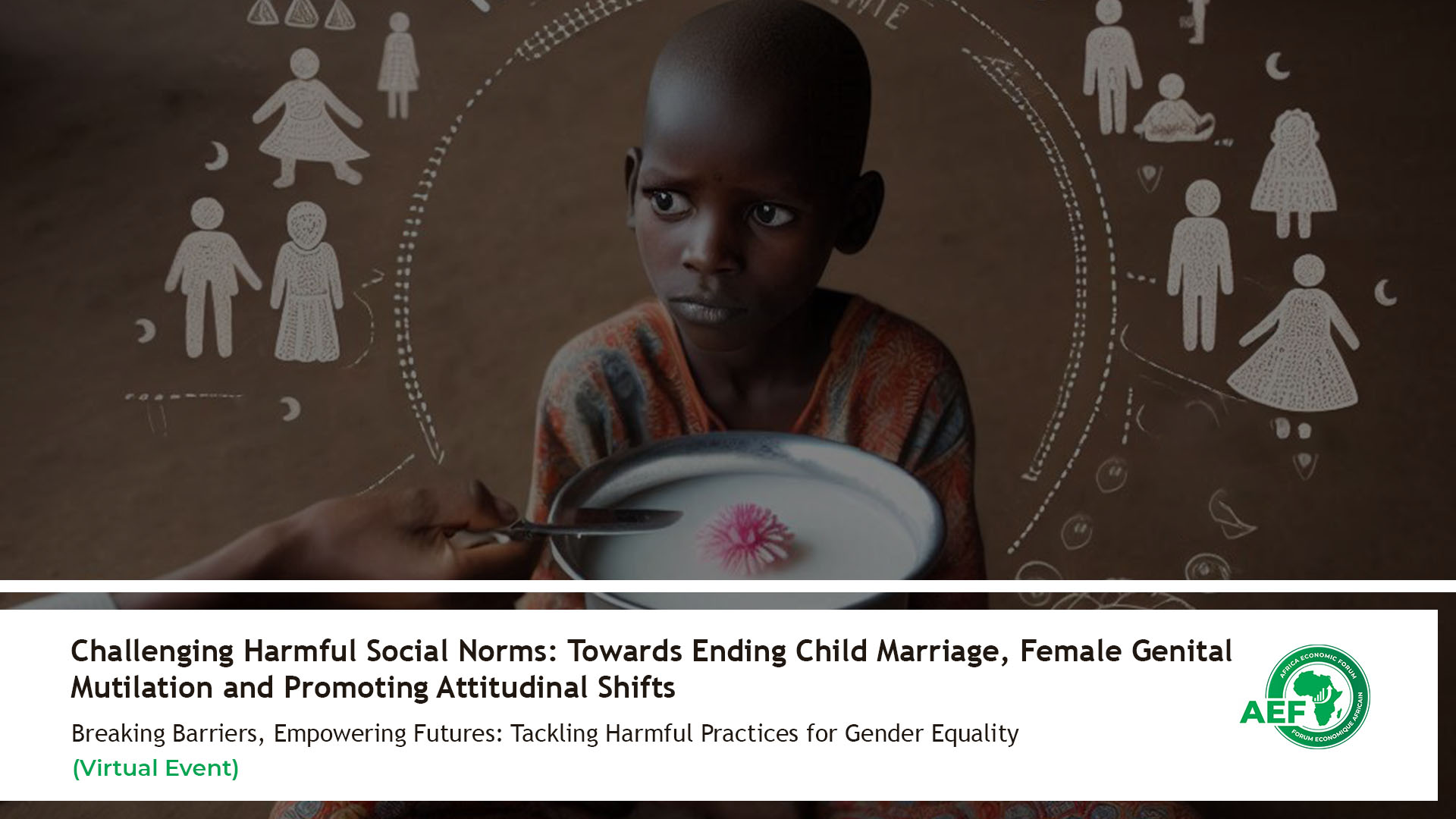 Challenging Harmful Social Norms: Towards Ending Child Marriage, Female Genital Mutilation, and Promoting Attitudinal Shifts | AEF Events